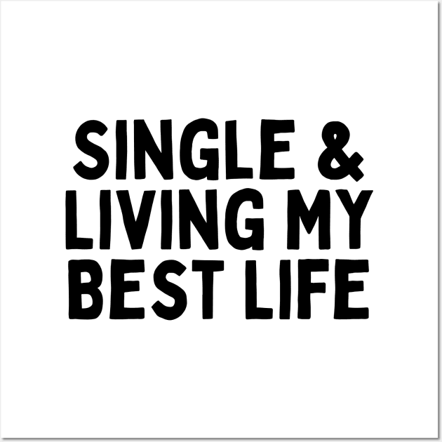 Single & Living My Best Life, Singles Awareness Day Wall Art by DivShot 